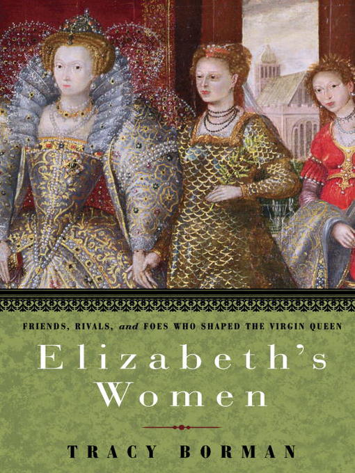 Title details for Elizabeth's Women by Tracy Borman - Available